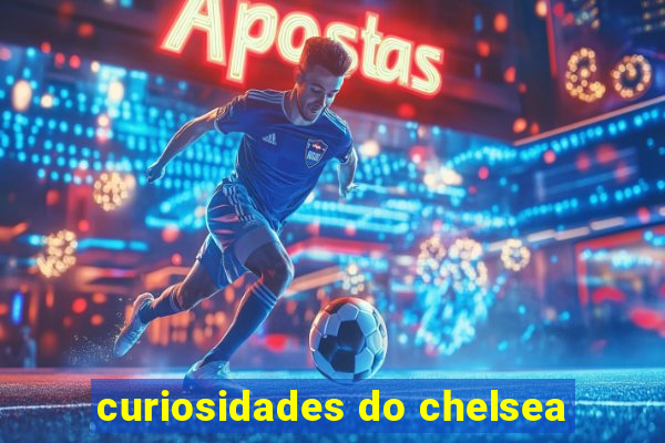 curiosidades do chelsea